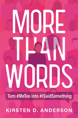 More Than Words Turn Metoo Into Isaidsomething Kirsten D Anderson