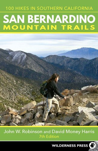 San Bernardino Mountain Trails 100 Hikes In Southern California 7th Edition John W Robinson David Money Harris