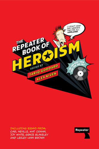 The Repeater Book Of Heroism Tariq Goddard