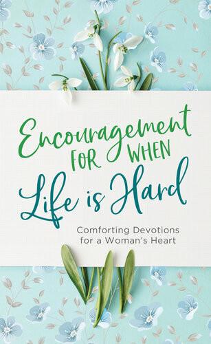 Encouragement For When Life Is Hard Comforting Devotions For A Womans Heart Renae Brumbaugh Green