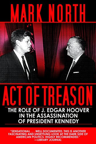 Act Of Treason The Role Of J Edgar Hoover In The Assassination Of President Kennedy Mark North