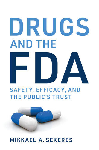 Drugs And The Fda Safety Efficacy And The Publics Trust Mikkael A Sekeres