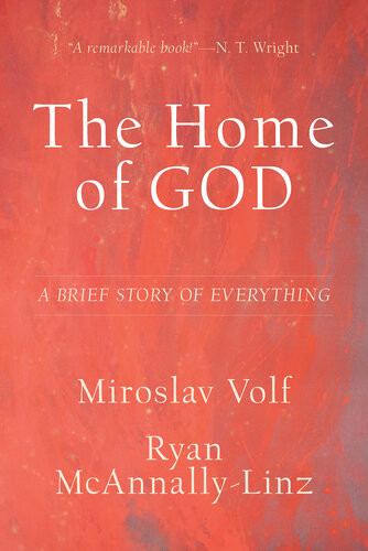The Home Of God A Brief Story Of Everything Miroslav Volf Ryan Mcannallylinz