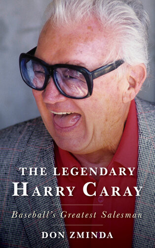 The Legendary Harry Caray Baseballs Greatest Salesman Don Zminda