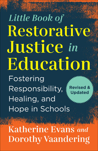 The Little Book Of Restorative Justice In Education Fostering Responsibility Healing And Hope In Schools Katherine Evans Dorothy Vaandering
