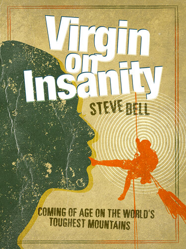Virgin On Insanity Coming Of Age On The Worlds Toughest Mountains Steve Bell