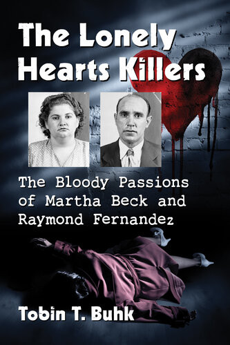 The Lonely Hearts Killers The Bloody Passions Of Martha Beck And Raymond Fernandez Tobin T Buhk