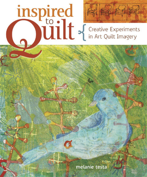 Inspired To Quilt 1st Edition Melanie Testa