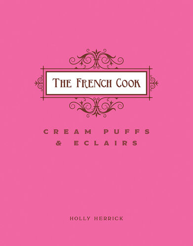 The French Cook Cream Puffs Eclairs Holly Herrick