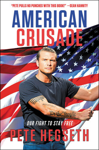 American Crusade Our Fight To Stay Free Pete Hegseth