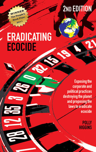 Eradicating Ecocide Laws And Governance To Stop The Destruction Of The Planet 2nd Edition Polly Higgins