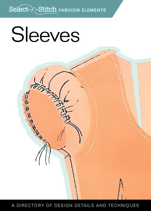 Sleeves A Directory Of Design Details And Techniques Selectnstitch 4th Edition Skills Institute Press