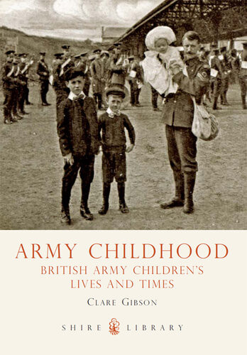 Army Childhood British Army Childrens Lives And Times Clare Gibson