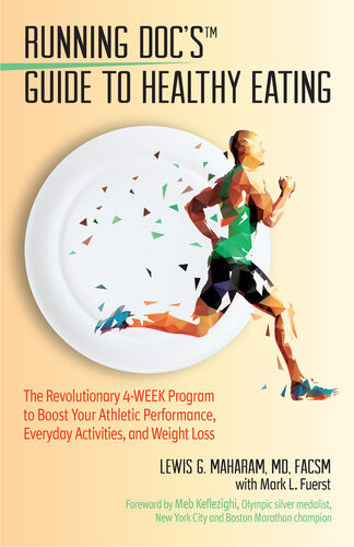 Running Docs Guide To Healthy Eating The Revolutionary 4week Program To Boost Your Athletic Performance Everyday Activities And Weight Loss Lewis G Maharam Fuerst L Mark