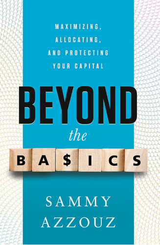 Beyond The Basics Maximizing Allocating And Protecting Your Capital Sammy Azzouz