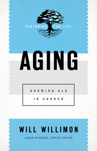 Aging Growing Old In Church Will Willimon