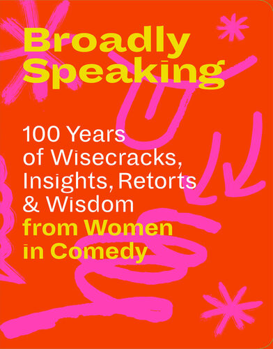 Broadly Speaking Quotes Quips From Women In Comedy Barbara Darko