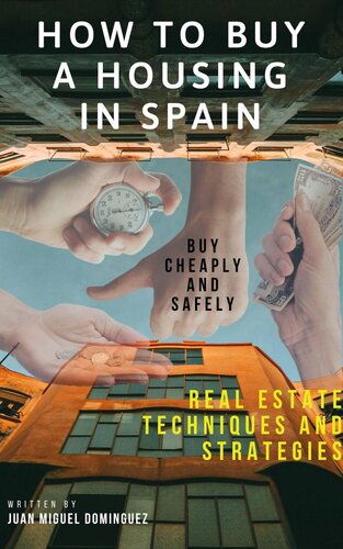 How To Buy A Housing In Spain Buy Cheaply And Safely Real Estate Techniques And Strategies Juan Miguel Dominguez