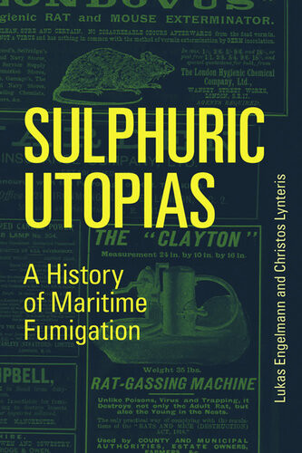 Sulphuric Utopias A History Of Maritime Fumigation Lukas Engelmann Christos Lynteris