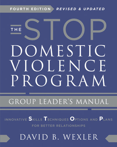 The Stop Domestic Violence Program Group Leaders Manual 4th Edition David B Wexler