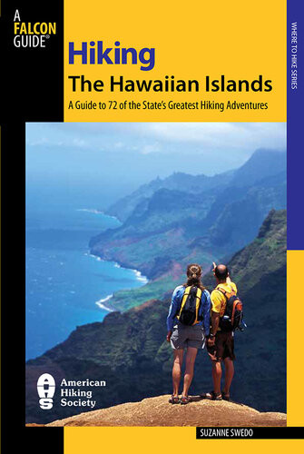 Hiking The Hawaiian Islands A Guide To 72 Of The States Greatest Hiking Adventures Suzanne Swedo