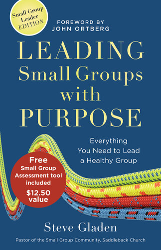 Leading Small Groups With Purpose Everything You Need To Lead A Healthy Group Steve Gladen