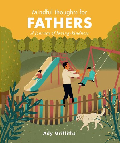 Mindful Thoughts For Fathers A Journey Of Lovingkindness Ady Griffiths