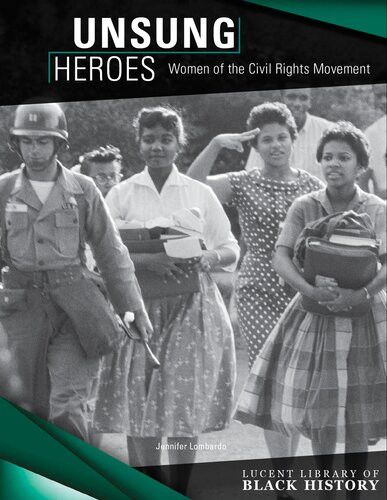 Unsung Heroes Women Of The Civil Rights Movement Jennifer Lombardo