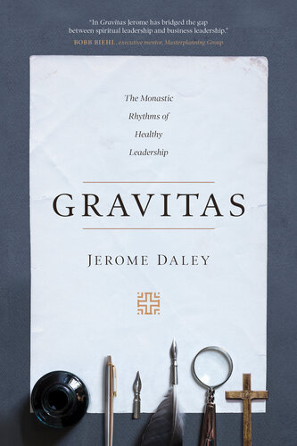 Gravitas The Monastic Rhythms Of Healthy Leadership Jerome Daley