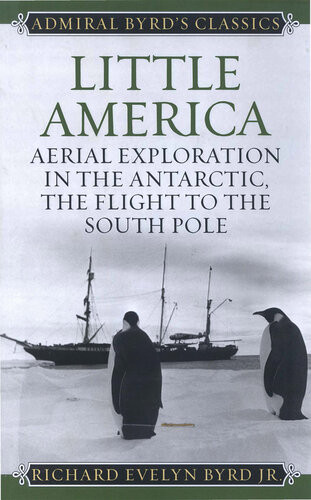 Little America Aerial Exploration In The Antarctic The Flight To The South Pole Richard Evelyn Byrd Jr