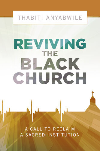 Reviving The Black Church Thabiti Anyabwile