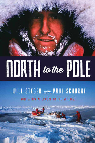 North To The Pole Will Steger Paul Schurke