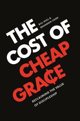 The Cost Of Cheap Grace Bill Hull Brandon Cook