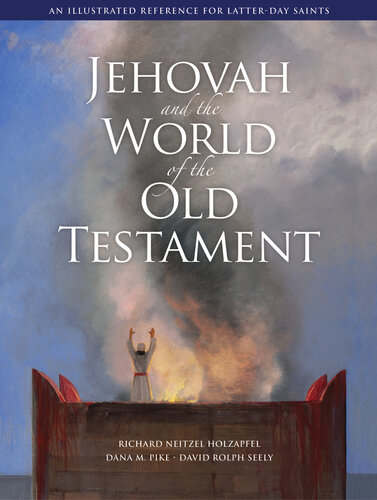 Jehovah And The World Of The Old Testament Richard N Holzapfel