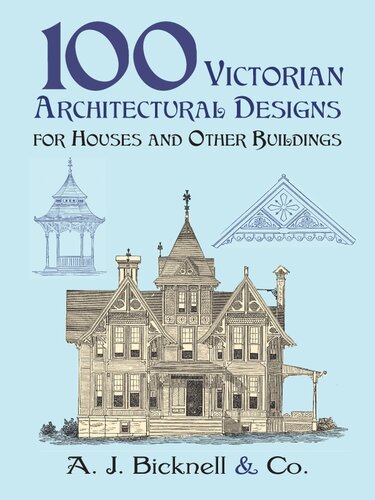 100 Victorian Architectural Designs For Houses And Other Buildings A J Bicknell Co