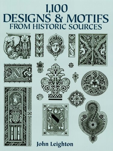 1100 Designs And Motifs From Historic Sources John Leighton