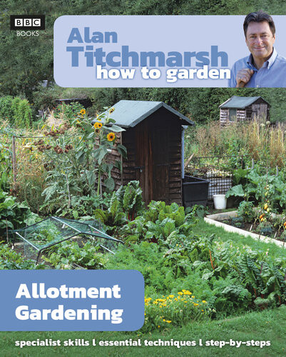 Alan Titchmarsh How To Garden Allotment Gardening Alan Titchmarsh