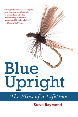 Blue Upright The Flies Of A Lifetime Steve Raymond