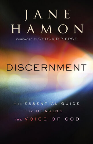 Discernment The Essential Guide To Hearing The Voice Of God Jane Hamon