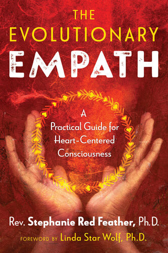 The Evolutionary Empath A Practical Guide For Heartcentered Consciousness Stephanie Red Feather