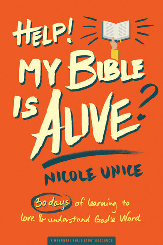 Help My Bible Is Alive 30 Days Of Learning To Love And Understand Gods Word Nicole Unice