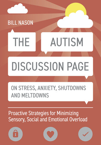 The Autism Discussion Page On Stress Anxiety Shutdowns And Meltdowns Proactive Strategies For Minimizing Sensory Social And Emotional Overload Bill Nason