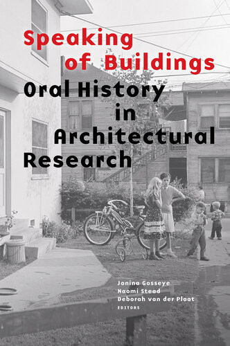 Speaking Of Buildings Oral History In Architectural Research Naomi Stead
