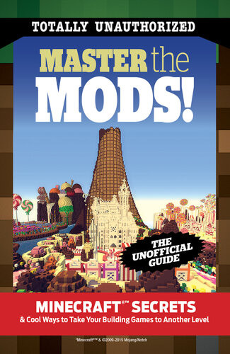 Master The Mods Minecrafttm Secrets Cool Ways To Take Your Building Games To Another Level Triumph Books