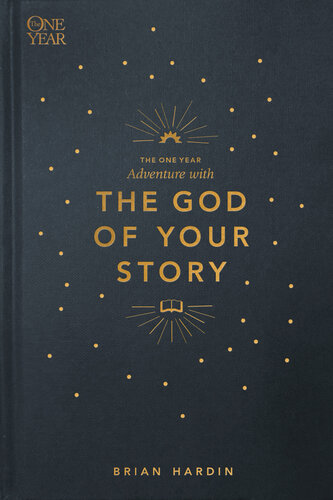 The One Year Adventure With The God Of Your Story Brian Hardin