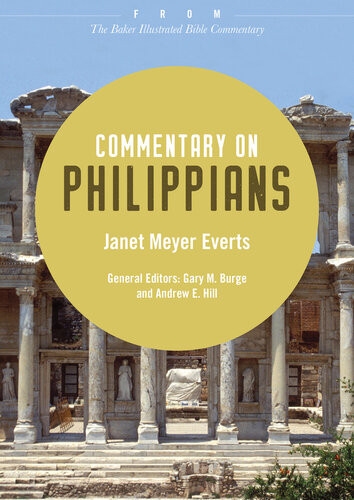 Commentary On Philippians From The Baker Illustrated Bible Commentary Janet Meyer Everts