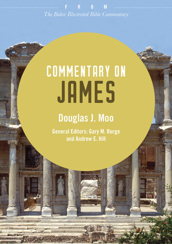 Commentary On James From The Baker Illustrated Bible Commentary Douglas J Moo