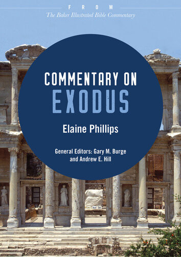 Commentary On Exodus From The Baker Illustrated Bible Commentary Elaine Phillips