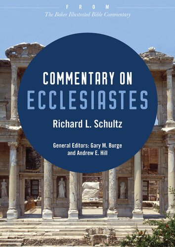 Commentary On Ecclesiastes From The Baker Illustrated Bible Commentary Richard L Schultz
