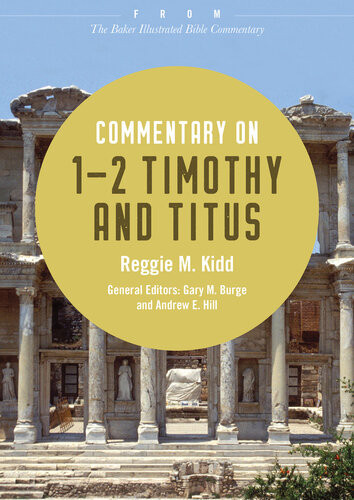 Commentary On 12 Timothy And Titus From The Baker Illustrated Bible Commentary Reggie M Kidd